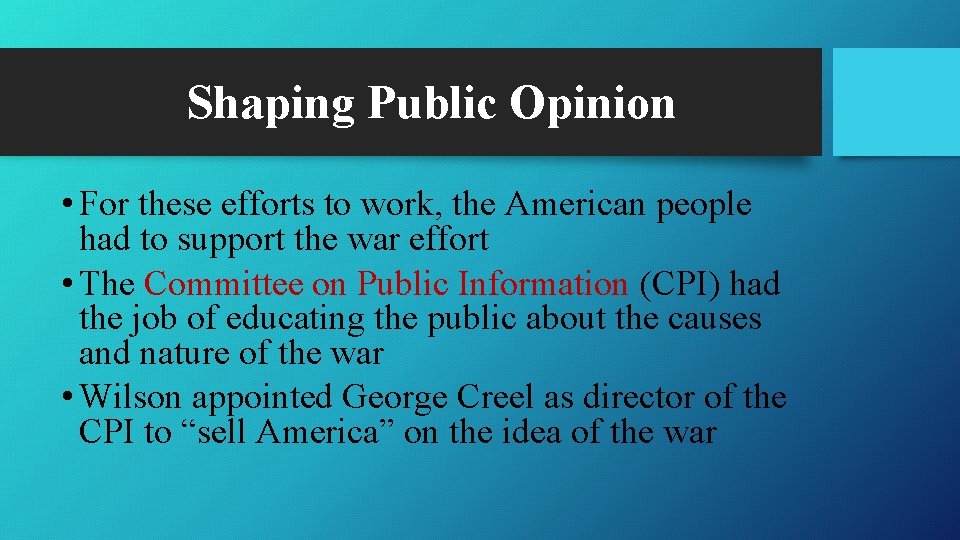 Shaping Public Opinion • For these efforts to work, the American people had to