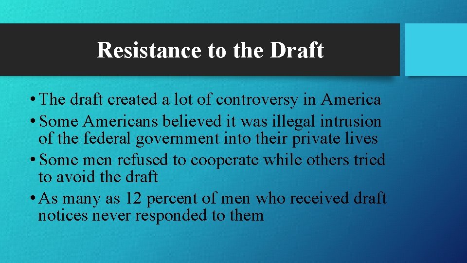 Resistance to the Draft • The draft created a lot of controversy in America
