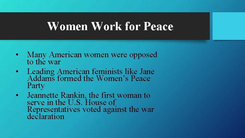 Women Work for Peace • Many American women were opposed to the war •