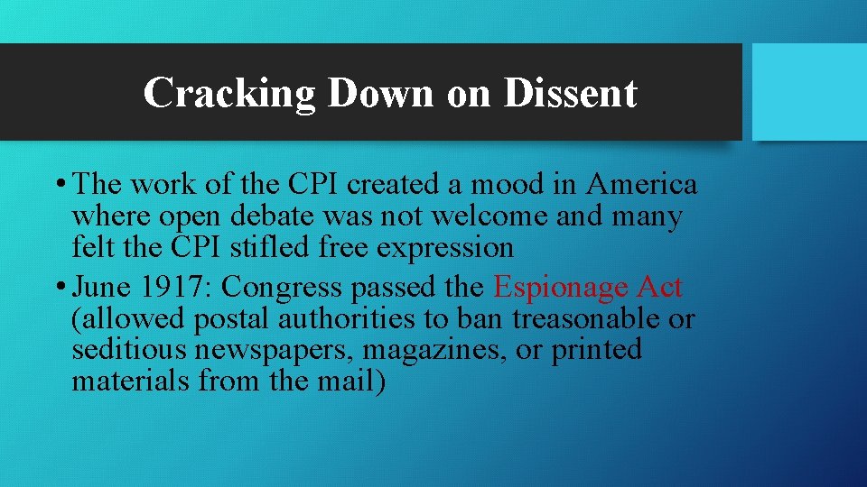 Cracking Down on Dissent • The work of the CPI created a mood in