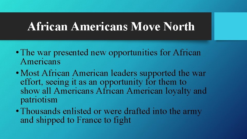 African Americans Move North • The war presented new opportunities for African Americans •