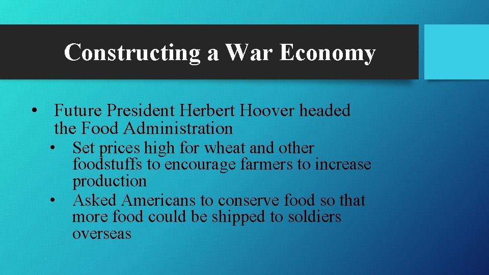 Constructing a War Economy • Future President Herbert Hoover headed the Food Administration •