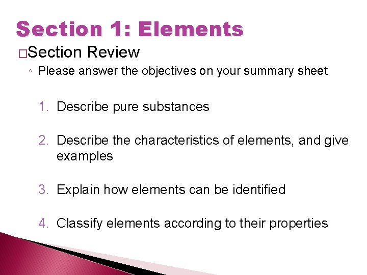 Section 1: Elements �Section Review ◦ Please answer the objectives on your summary sheet