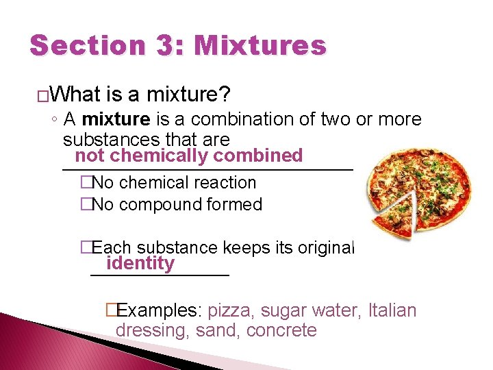 Section 3: Mixtures �What is a mixture? ◦ A mixture is a combination of