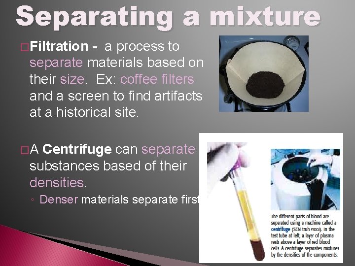 Separating a mixture � Filtration - a process to separate materials based on their