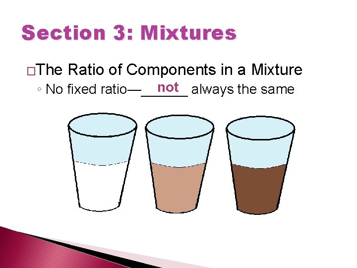 Section 3: Mixtures �The Ratio of Components in a Mixture not always the same