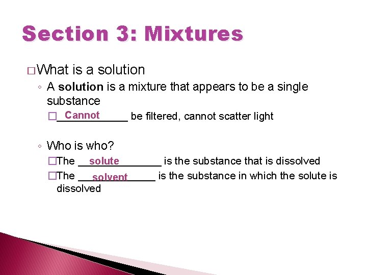 Section 3: Mixtures � What is a solution ◦ A solution is a mixture