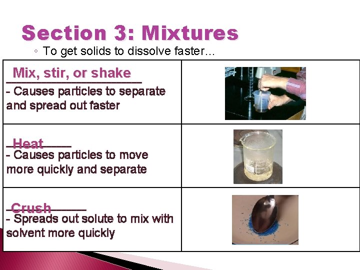 Section 3: Mixtures ◦ To get solids to dissolve faster… Mix, stir, or shake
