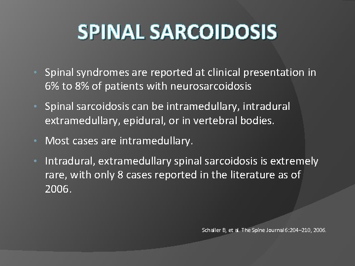 SPINAL SARCOIDOSIS • Spinal syndromes are reported at clinical presentation in 6% to 8%