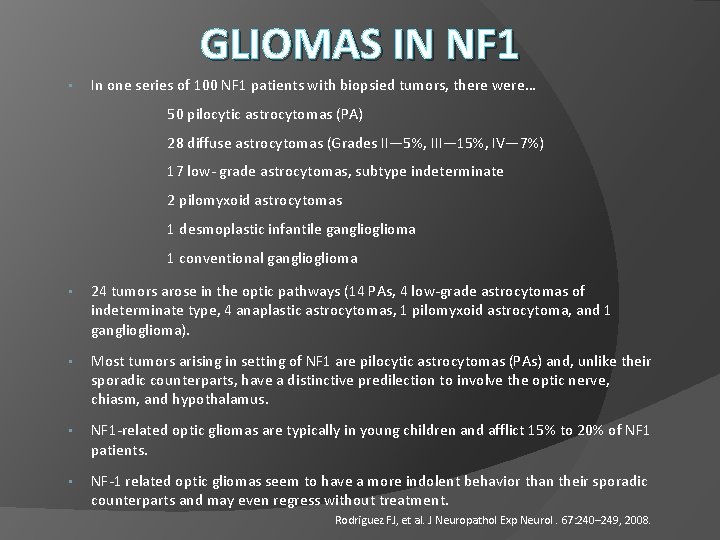 GLIOMAS IN NF 1 • In one series of 100 NF 1 patients with