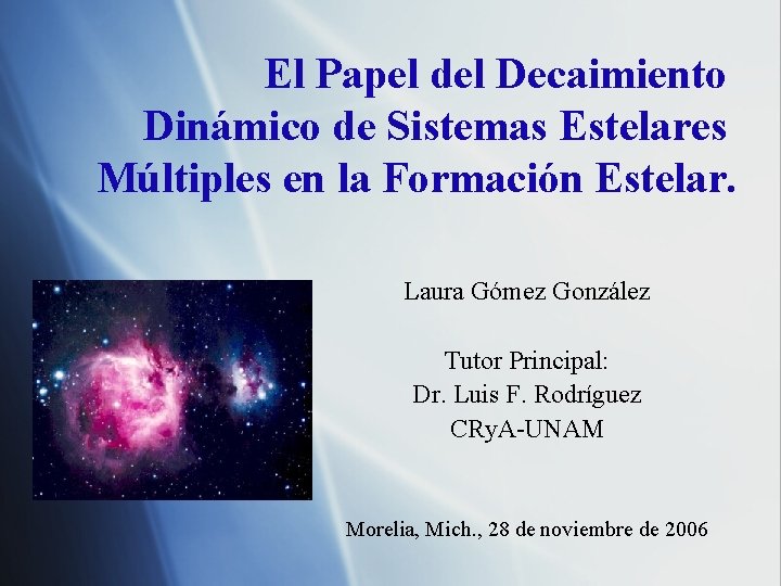 El Papel del Decaimiento Dinámico de Sistemas Estelares Múltiples en la Formación Estelar. Laura