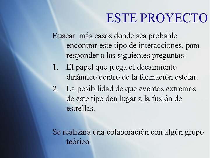 ESTE PROYECTO Buscar más casos donde sea probable encontrar este tipo de interacciones, para