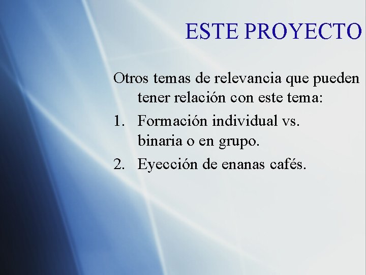 ESTE PROYECTO Otros temas de relevancia que pueden tener relación con este tema: 1.