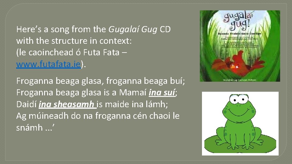 Here’s a song from the Gugalaí Gug CD with the structure in context: (le