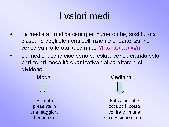 I valori medi • • La media aritmetica cioè quel numero che, sostituito a