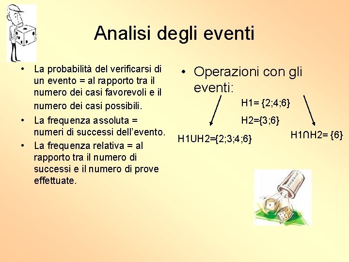 Analisi degli eventi • La probabilità del verificarsi di un evento = al rapporto
