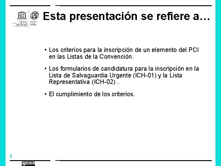 Esta presentación se refiere a… • Los criterios para la inscripción de un elemento