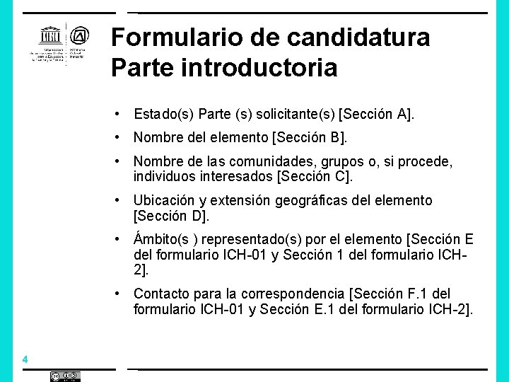 Formulario de candidatura Parte introductoria • Estado(s) Parte (s) solicitante(s) [Sección A]. • Nombre