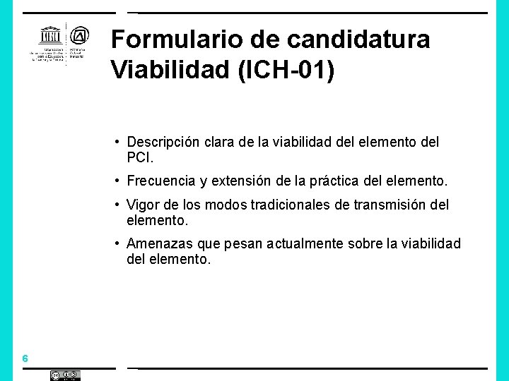 Formulario de candidatura Viabilidad (ICH-01) • Descripción clara de la viabilidad del elemento del