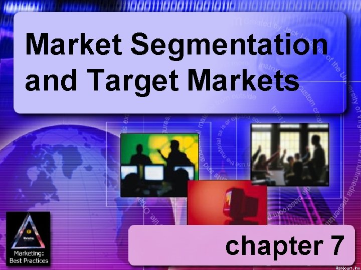 Market Segmentation and Target Markets chapter 7 Harcourt, Inc. 
