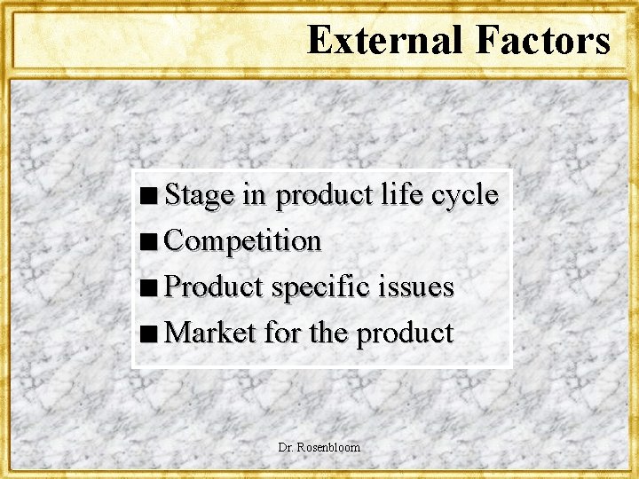 External Factors n Stage in product life cycle n Competition n Product specific issues
