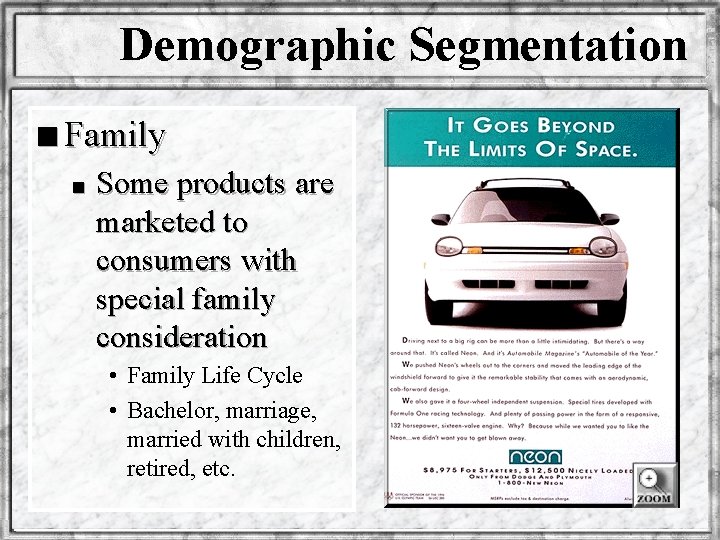 Demographic Segmentation n Family n Some products are marketed to consumers with special family