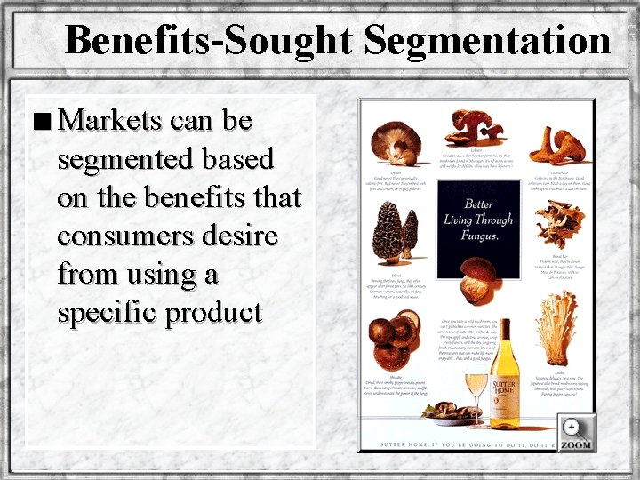 Benefits-Sought Segmentation n Markets can be segmented based on the benefits that consumers desire