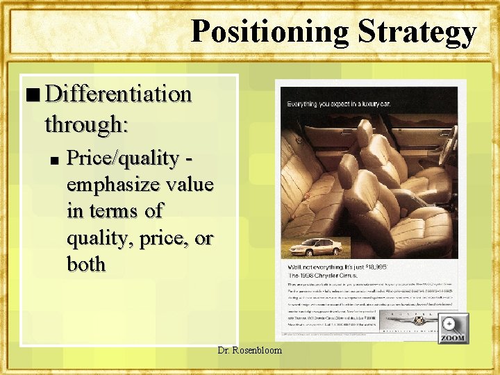 Positioning Strategy n Differentiation through: n Price/quality emphasize value in terms of quality, price,