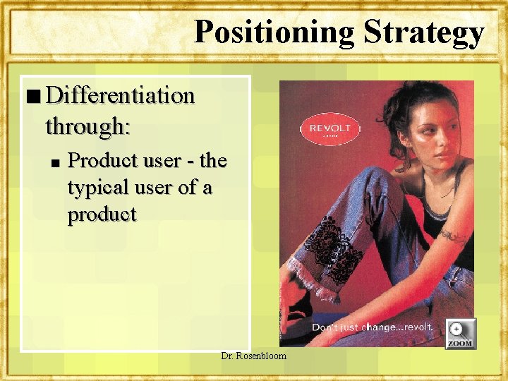 Positioning Strategy n Differentiation through: n Product user - the typical user of a