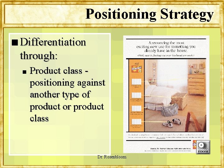 Positioning Strategy n Differentiation through: n Product class positioning against another type of product