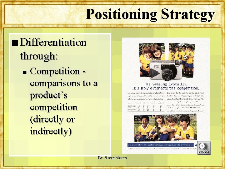Positioning Strategy n Differentiation through: n Competition comparisons to a product’s competition (directly or