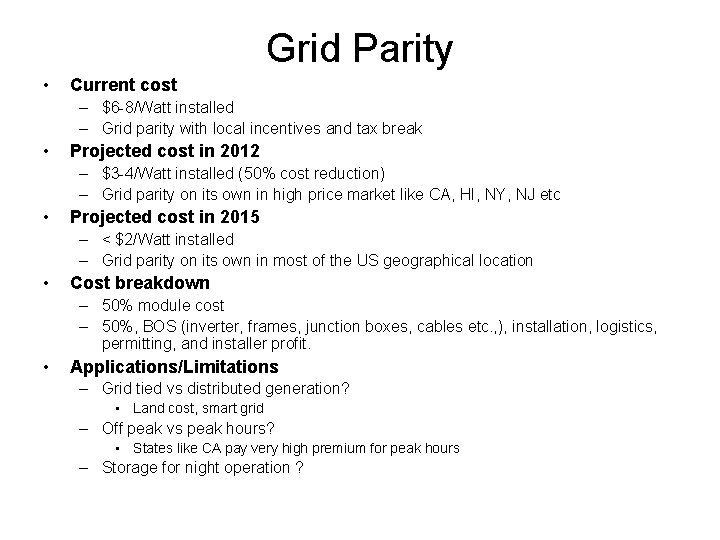 Grid Parity • Current cost – $6 -8/Watt installed – Grid parity with local Grid Parity • Current cost – $6 -8/Watt installed – Grid parity with local