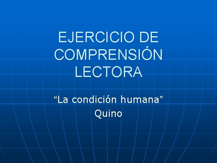 EJERCICIO DE COMPRENSIÓN LECTORA “La condición humana” Quino 
