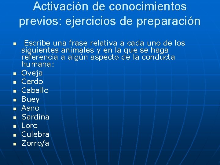 Activación de conocimientos previos: ejercicios de preparación n n Escribe una frase relativa a