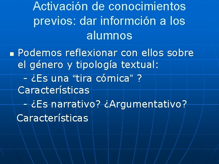 Activación de conocimientos previos: dar informción a los alumnos n Podemos reflexionar con ellos