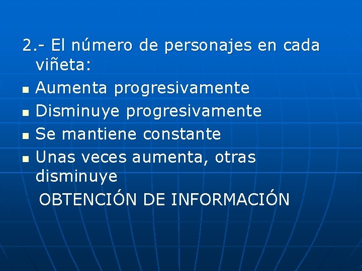 2. - El número de personajes en cada viñeta: n Aumenta progresivamente n Disminuye