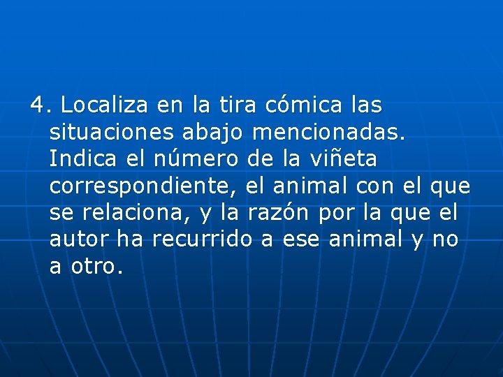 4. Localiza en la tira cómica las situaciones abajo mencionadas. Indica el número de