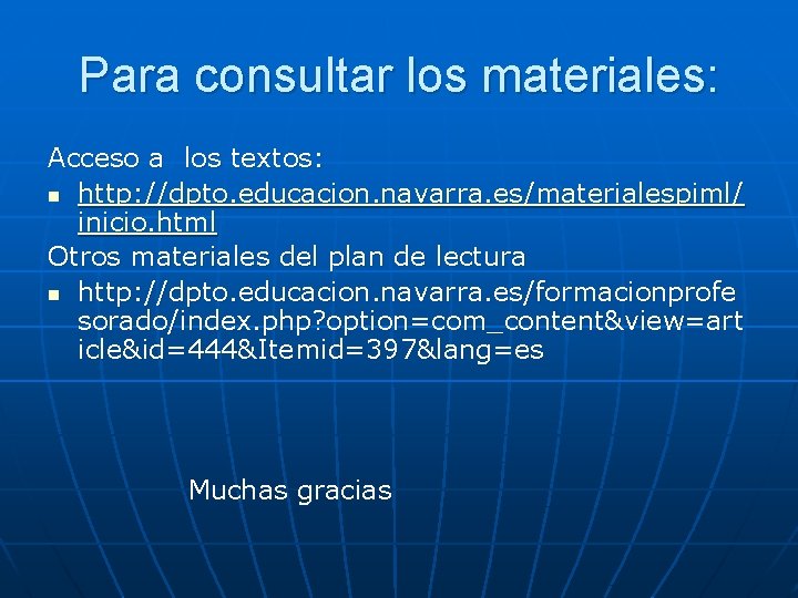 Para consultar los materiales: Acceso a los textos: n http: //dpto. educacion. navarra. es/materialespiml/