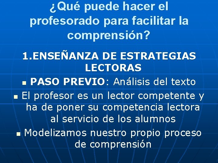 ¿Qué puede hacer el profesorado para facilitar la comprensión? 1. ENSEÑANZA DE ESTRATEGIAS LECTORAS