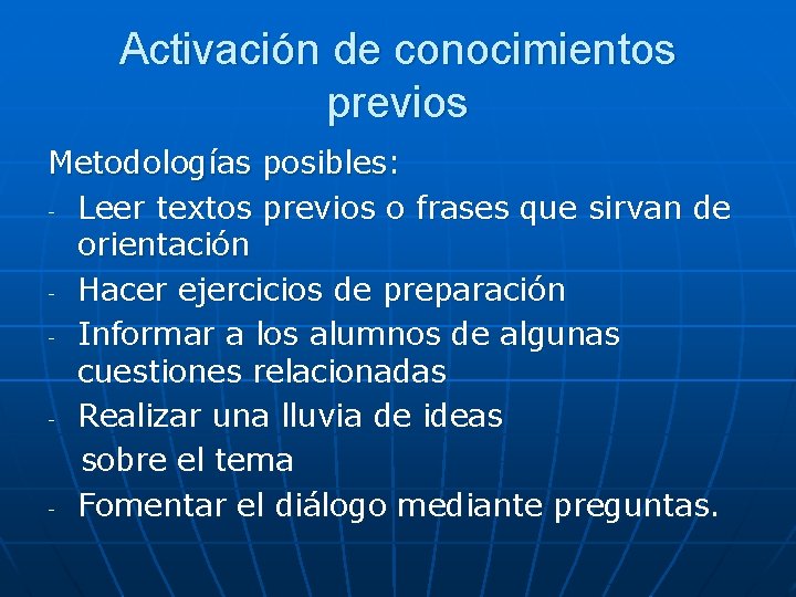 Activación de conocimientos previos Metodologías posibles: - Leer textos previos o frases que sirvan