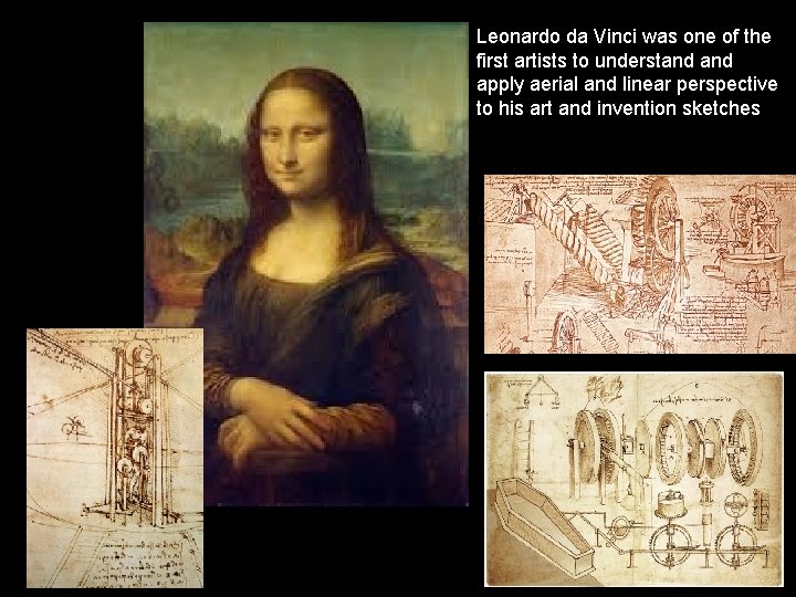 Leonardo da Vinci was one of the first artists to understand apply aerial and