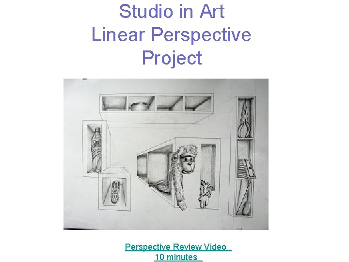 Studio in Art Linear Perspective Project Perspective Review Video 10 minutes 