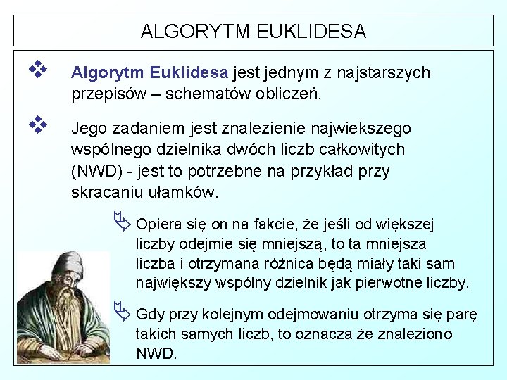 ALGORYTM EUKLIDESA v Algorytm Euklidesa jest jednym z najstarszych przepisów – schematów obliczeń. v