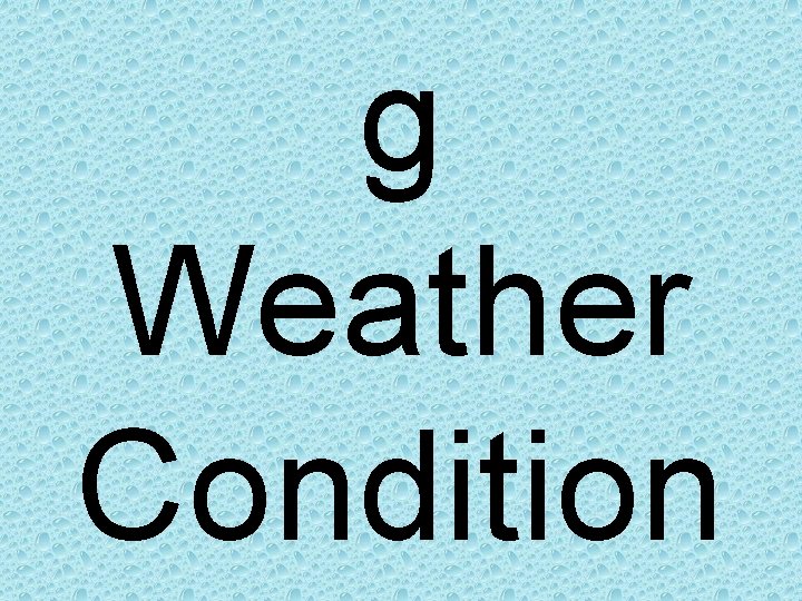 g Weather Condition 