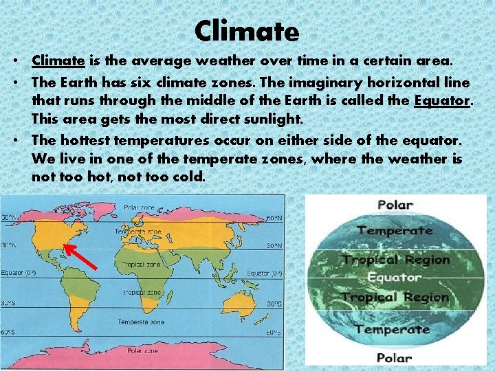 Climate • Climate is the average weather over time in a certain area. •