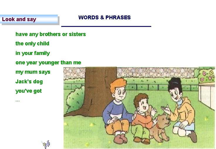 Look and say WORDS & PHRASES have any brothers or sisters the only child