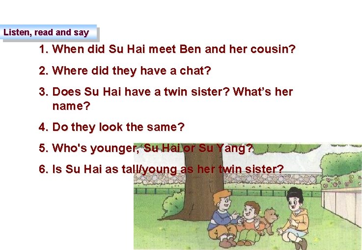 Listen, read and say 1. When did Su Hai meet Ben and her cousin?