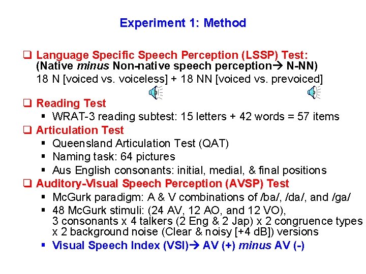 Experiment 1: Method q Language Specific Speech Perception (LSSP) Test: (Native minus Non-native speech