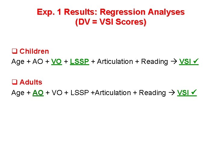 Exp. 1 Results: Regression Analyses (DV = VSI Scores) q Children Age + AO