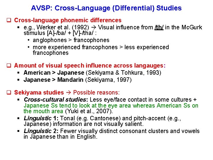 AVSP: Cross-Language (Differential) Studies q Cross-language phonemic differences § e. g. , Werker et